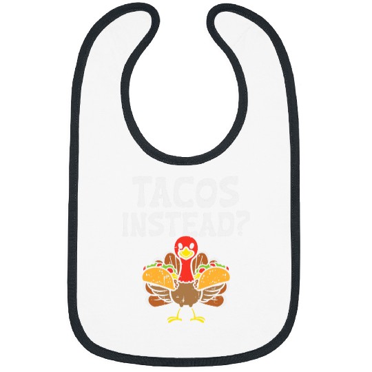 Turkey Tacos Instead Funny Thanksgiving Mexican Food Lover Bibs