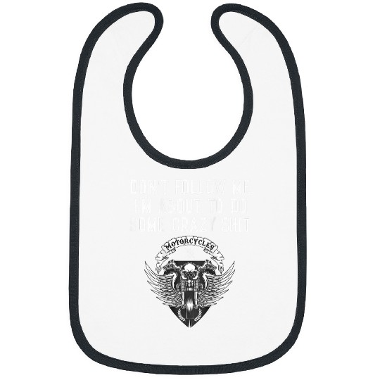 Mens Dont Follow Me About To Do crazys Shit Funny Motorcycle Gift Bibs