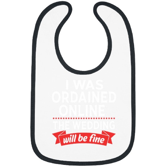Funny Wedding Officiant I Was Ordained Online Bibs