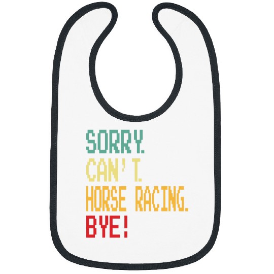 Sorry Cant Horse Racing Bye Funny Horse Race Bibs