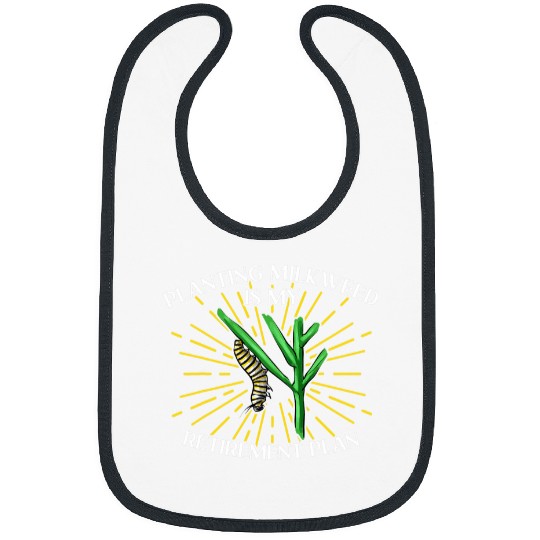 Monarch Butterfly Planting Milkweeds Is My Retirement Plan Bibs