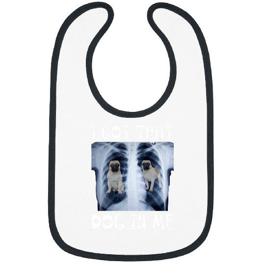 I Got That Dog in Me Xray Meme Funny Pug Bibs