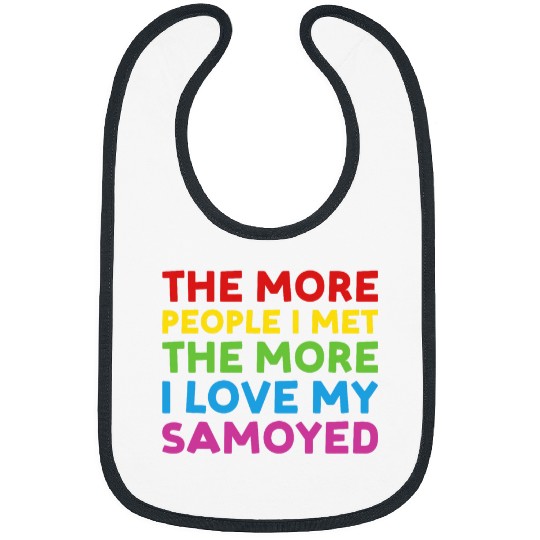 Dog More People I Met The More I Love My Samoyed Bibs