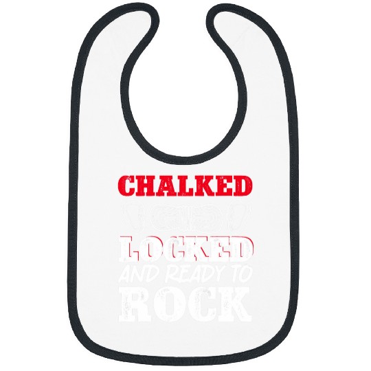 Rock Climbing Climber Chalked Locked And Ready To Rock Bibs