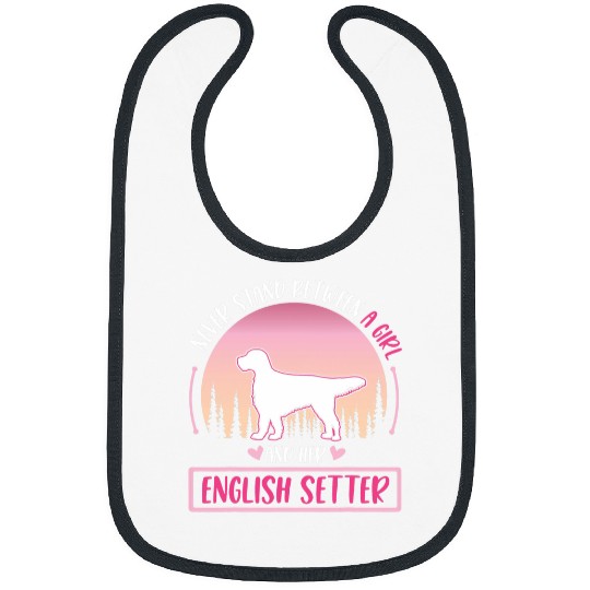 Never stand between a Girl and her English Setter Girl 2 Bibs