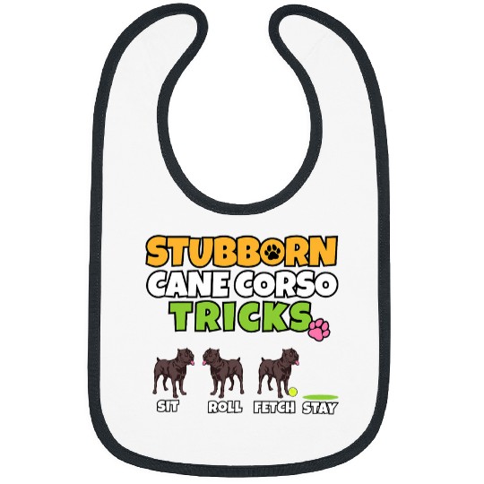 Stubborn Cane Corso Tricks I Dog Lover I Funny Cane Corso Bibs