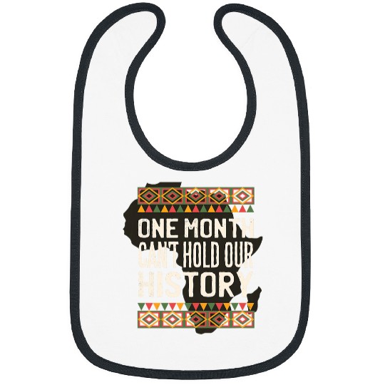 One Month Cant Hold Our History Black History All History Bibs