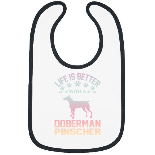 Funny Dog Lover Gift life is better with Doberman Pinscher Bibs