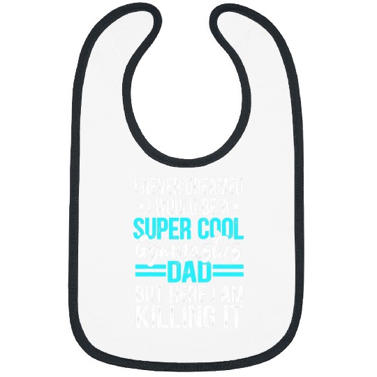 Mens I Never Dreamed I Would Be A Super Cool Gymnastics Dad Gift 3 Bibs