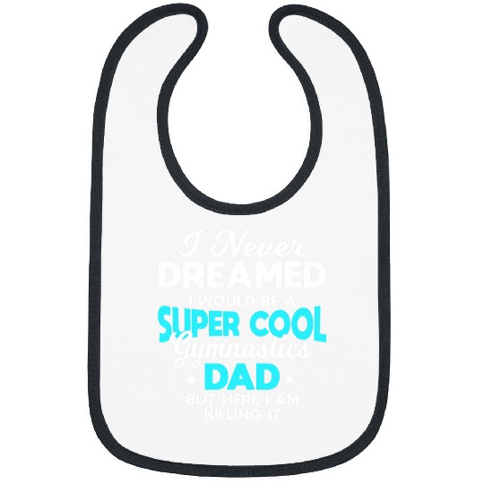 Mens I Never Dreamed I Would Be A Super Cool Gymnastics Dad Gift Bibs