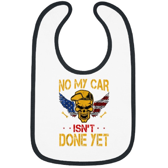 No My Car Isnt Done Yet Funny Car Mechanic Garage 22 Bibs