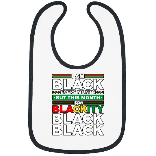 I Am Black Every Month But This Month Im Blackity Black 9 Bibs