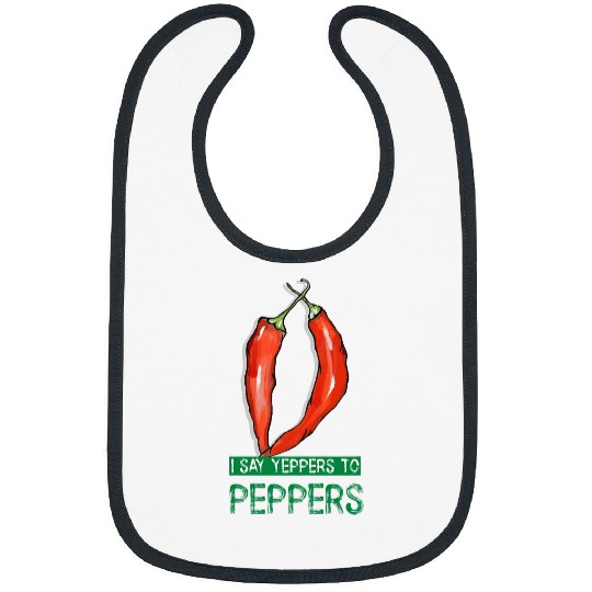 Pepper Farmer Grower or Lover I Say Yeppers to Peppers Bibs