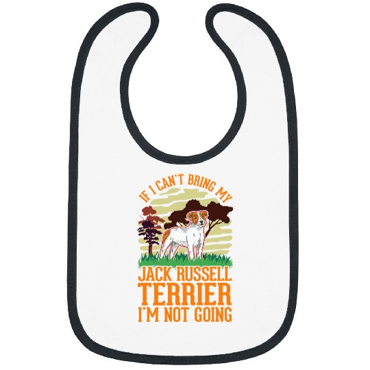 If I cant bring my Jack Russell Terrier Im not going Bibs