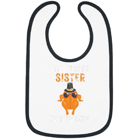 Will Trade Sister For Turkey Funny Thanksgiving Christmas Bibs