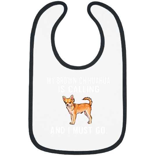 Funny My Brown Chihuahua Is Calling And I Must Go Dog Bibs