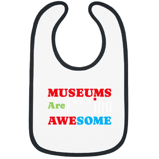 Museums Are Awesome I Art Museum History Museums 1 Bibs
