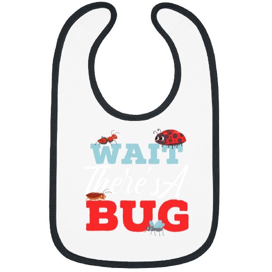 Wait Theres A Bug Entomology Insect Ladybug Butterfly Bibs