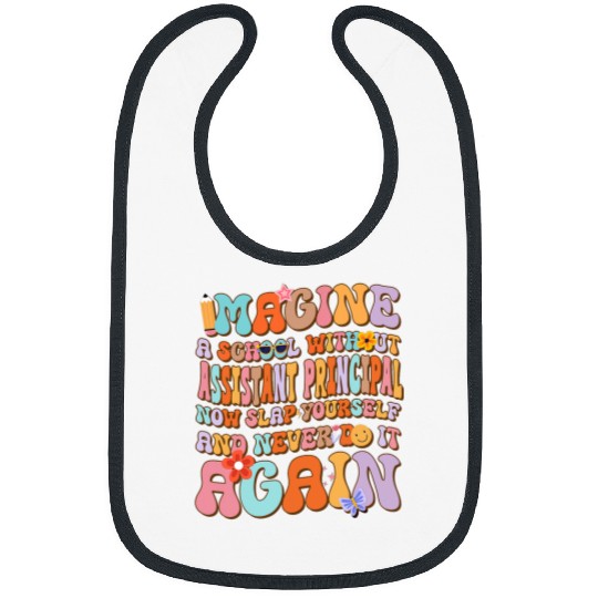 Imagine A School Without Assistant Principal Retro Funny Art Bibs