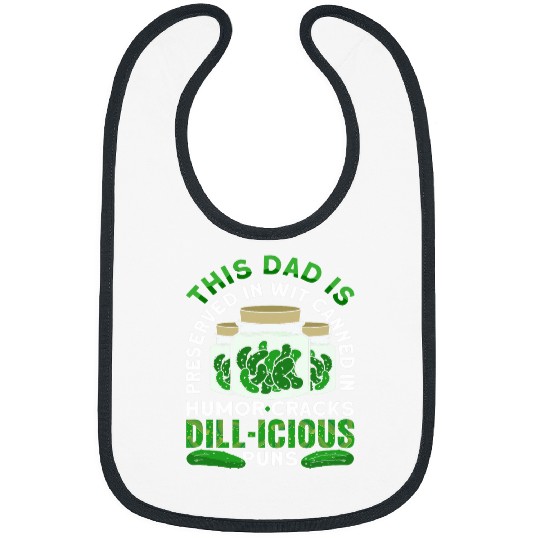 Preserved in Wit Canned in Humor Cracks Dillicious Dad Puns Bibs