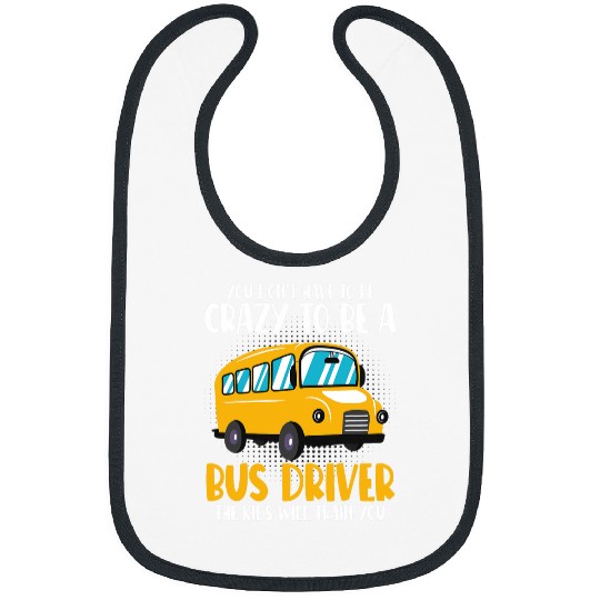 School Bus Driver To Be A Bus Driver The Kids Will Train You Bibs