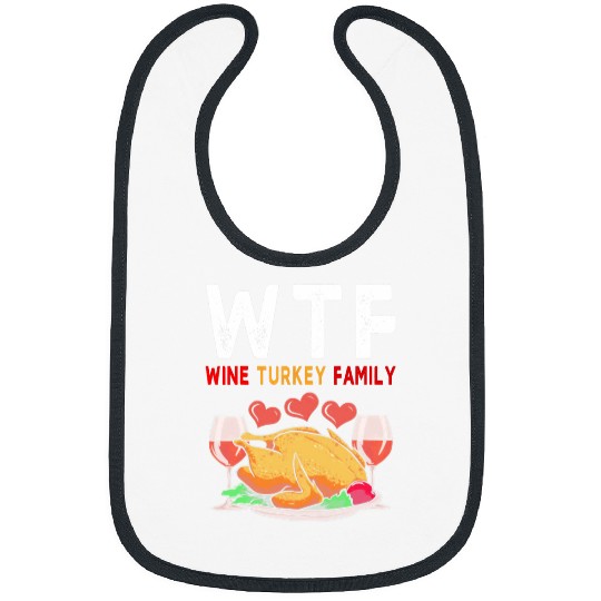 WTF Wines Turkey Family   Funny Thanksgiving Day 21 Bibs