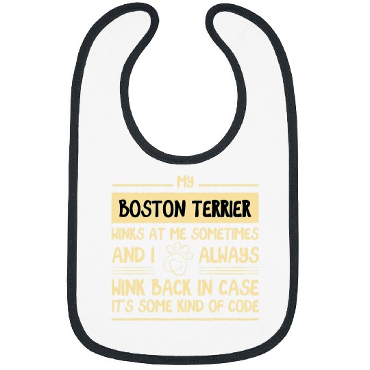 My Boston Terrier Winks at Me Sometimes Boston Bull 1 Bibs
