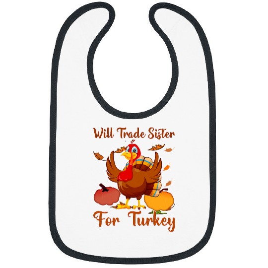 Will Trade Sister For Turkey Matching Thanksgiving 21 Bibs