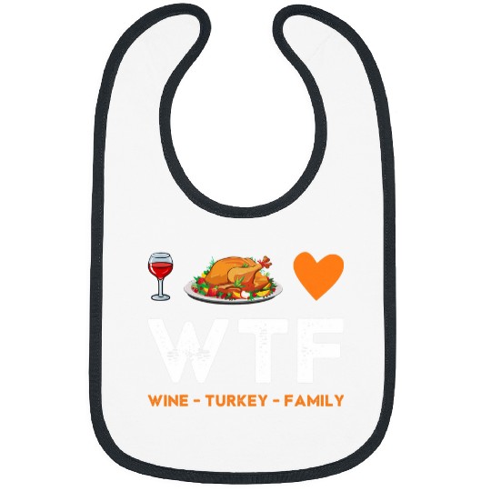 WTF Wines Turkey Family Funny Thanksgiving Turkey Dinner Joke Bibs