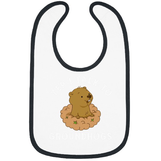 Yep I Talk To GroundHogs 2Funny Groundhog Day Woodchuck Bibs
