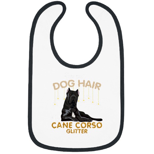 This Isnt Dog Hair Its Cane Corso Glitter Bibs