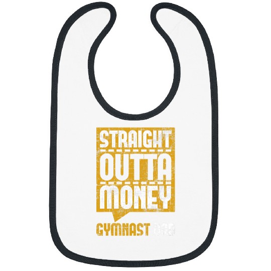 Straight Outta Money Gymnast Dad Gymnastics Lover Bibs