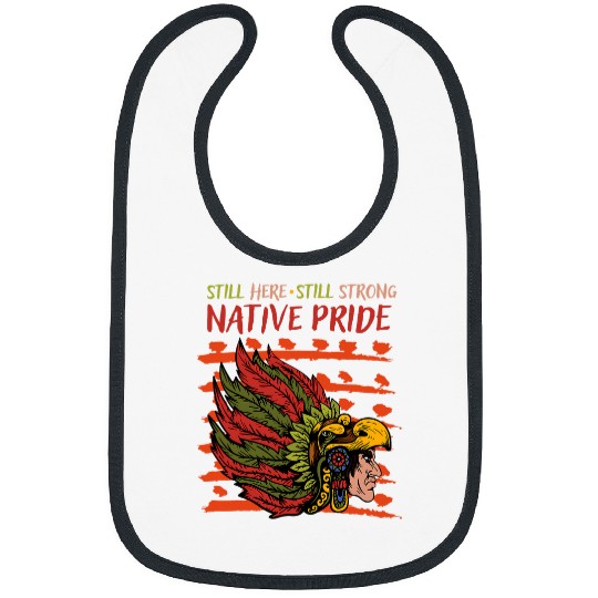 Still Here Still Strong Native Pride Cherokee Native Indian 1 Bibs