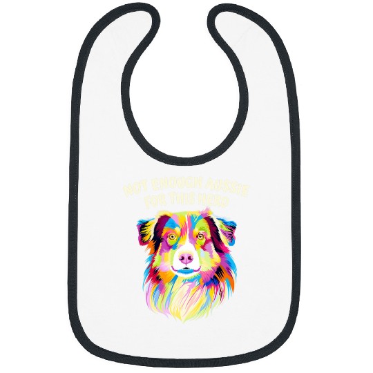 Not Enough Aussie for This Herd Funny Australian Shepherd Bibs