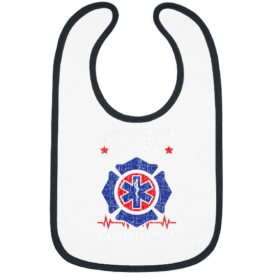 You Had Me At Paramedics EMT EMS Medic Health Care 21 Bibs