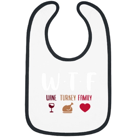 WTF Wines Turkey Family Funny Happy Thanksgiving Day 21 Bibs