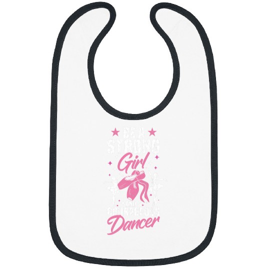 Strong Girl Courageous Dancer Funny Ballerina Dance Graphic Bibs