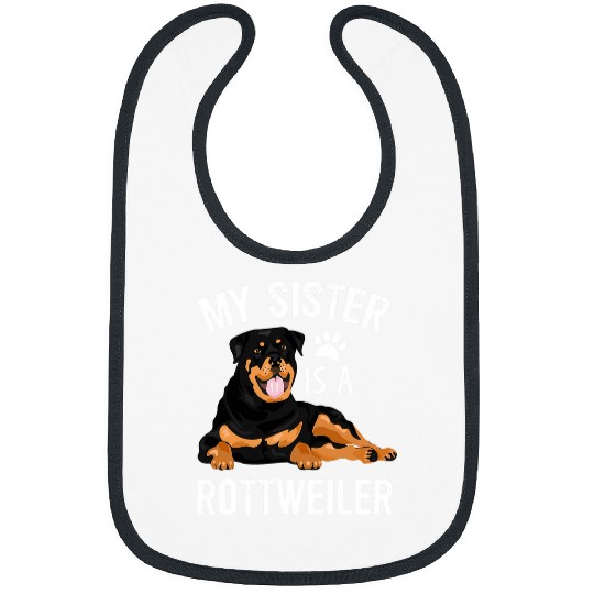 My Sister Is A Rottweiler Funny Dog Gift Bibs