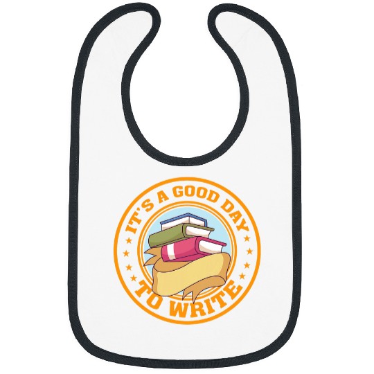 Its A Good Day To Write Book Writing Writer Author 4 Bibs