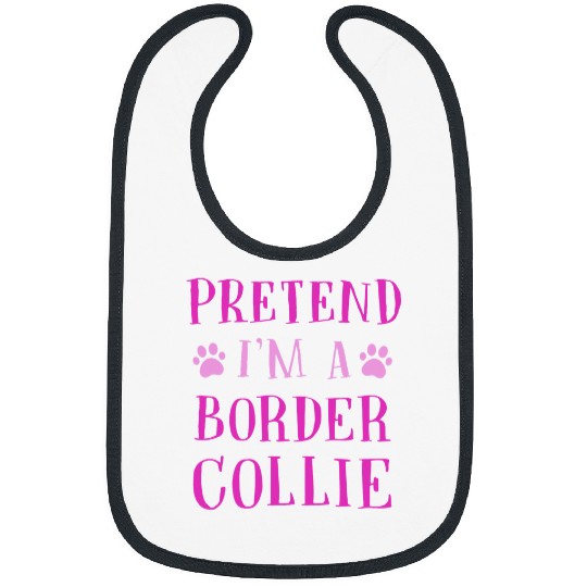Pretend Im a Border Collie Funny Sheepdog Humor Bibs