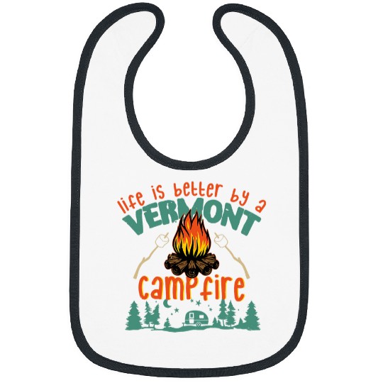 Life is Better By A Vermont Campfire Funny Camping Bibs
