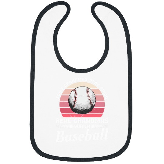 Some Grandmas Play Bingo Real Grandmas Watch Baseball Bibs