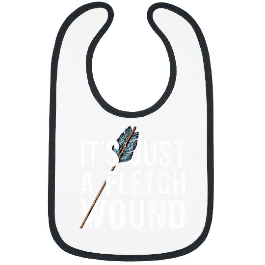 Its Just A Fletch Wound Archery Bowhunting Bowhunter Bibs