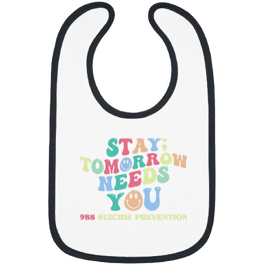 Stay Tomorrow Needs You suicides prevention lifeline Bibs