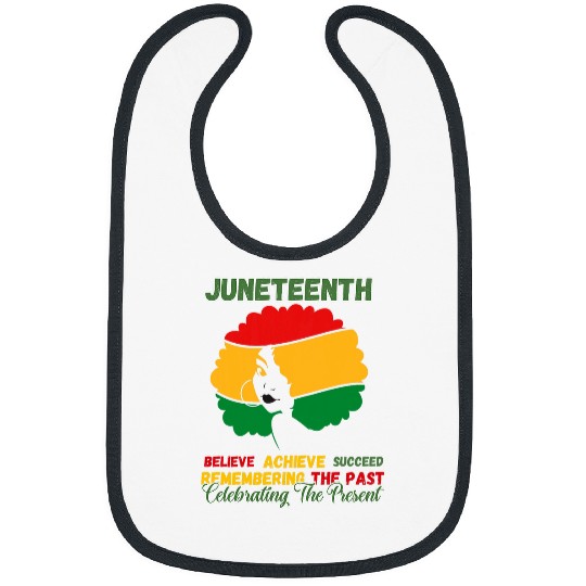 Juneteenth Is My Independence Day believe achieve succeed 1 Bibs