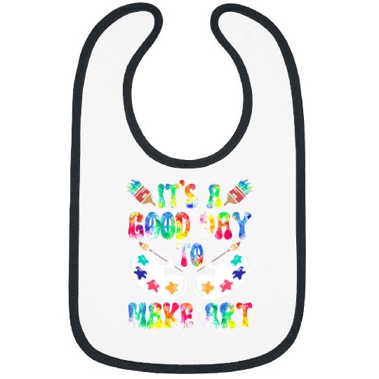 Its A Good Day To Make Art Drawing Sketching Art Painting Bibs