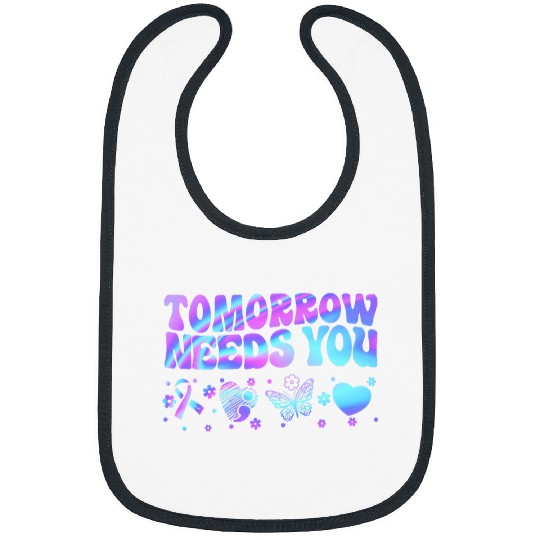 Stay Tomorrow Needs You Support suicides Prevention Awareness 1 Bibs