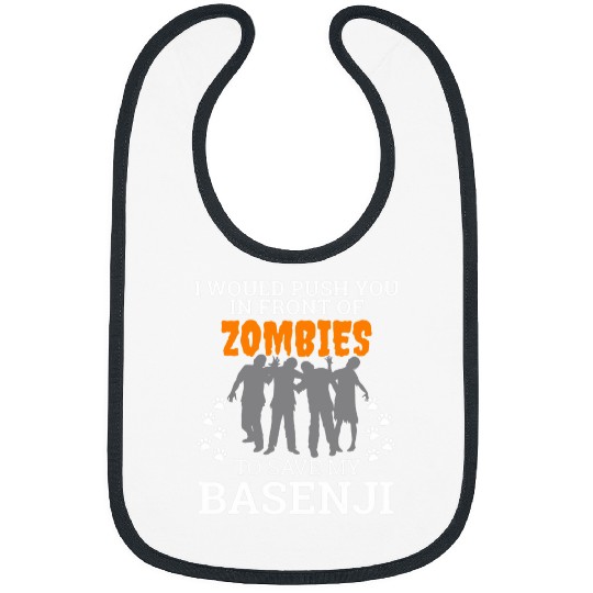 Push You In Front of Zombies Save My Basenji Dog Bibs