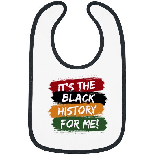 Its The Black History For Me Black Pride Black History Gift Bibs
