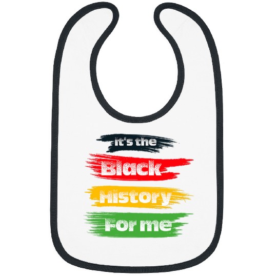 Its The Black History For Me Black History Month 2023 Bibs